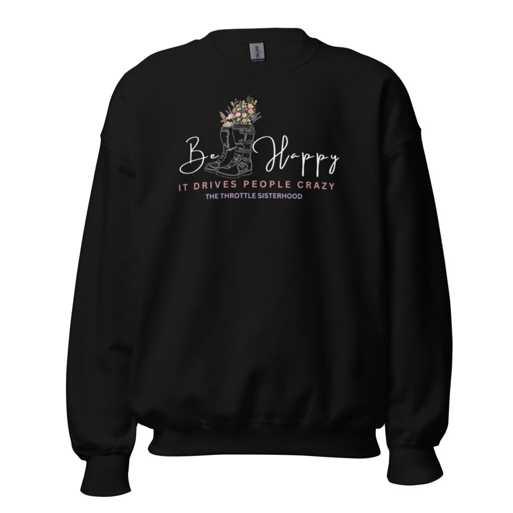 Be happy It drives people Crazy - Crewneck